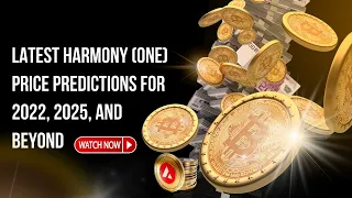 Latest Harmony [One] Price Predictions For 2022, 2025, And Beyond