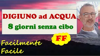 IL MIO DIGIUNO AD ACQUA: 8 giorni senza cibo - La mia 2^ esperienza