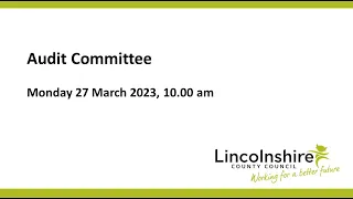 Lincolnshire County Council – Audit Committee – 27 March 2023