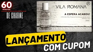 60 MINUTOS DE CHARME -LANÇAMENTO COM CUPOM DA VILA ROMANA