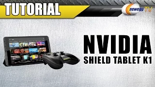 NVIDIA Shield Tablet K1 Tutorial - Newegg TV