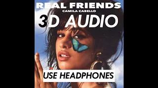 (3D AUDIO!) REAL FRIENDS - CAMILA CABELLO (USE HEADPHONES)