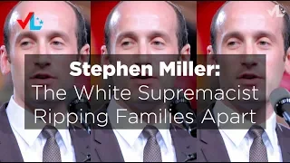 Stephen Miller Is Ripping Latino Families Apart