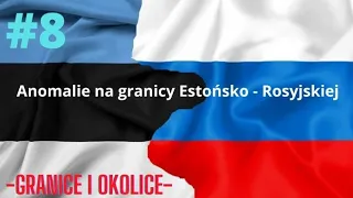 8. Anomalie na granicy Estońsko - Rosyjskiej. Informacje. S01E08.