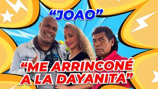 JOAO: "SI ME ARRINCONE A DAYANITA"