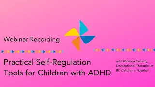 Practical Self-Regulation Tools for Children with ADHD: Webinar Recording