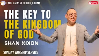 The Key to the Kingdom of God (The King's Way 4) | Shan Kikon | Faith Harvest Church