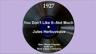 1927 Jules Herbuveaux - You Don’t Like It--Not Much (Frank Sylvano, vocal)