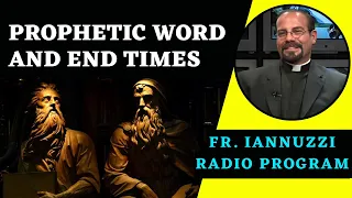 Fr. Iannuzzi Radio Program: Prophetic Word During End Times-Learning to Live in Divine Will(1-27-24)