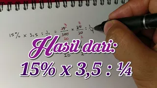 Kelas 6 | Hasil dari 15% x 3,5 : ¼ | Operasi Hitung Campur