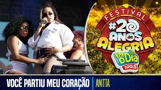 Anitta Ao Vivo - Você Partiu Meu Coração (Festival 20 anos de Alegria)