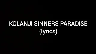 KOLANJI-SINNERS PARADISE (lyrics)