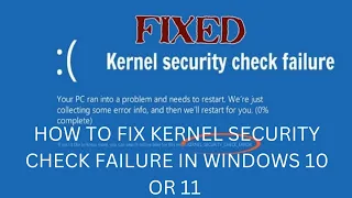 How to fix Kernel security check failure in windows 10 or 11