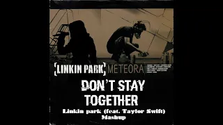 Don’t Stay Together - Linkin Park/Taylor Swift Mashup