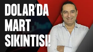 Dolar’da Mart Sıkıntısı!