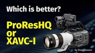 Sony's XAVC-I codec vs Apple's ProResHQ