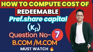 QUESTION-7|COST OF REDEEMABLE PREFERENCE SHARE|SEMESTER-6|B.COM/M.COM|FINANCIAL MANAGEMENT