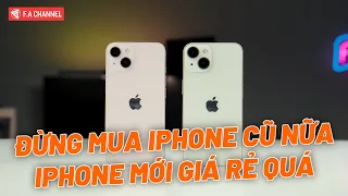 Đừng Mua iPhone Cũ Nữa Vì iPhone Mới Giá Rẻ Quá!!! #HGĐN