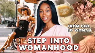 STEP INTO WOMANHOOD | Go From Girl To Woman 👑