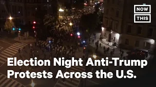 Anti-Trump Protests Took Place Across the U.S. on Election Night | NowThis