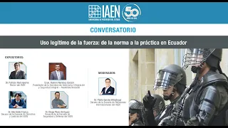 Conversatorio: "Uso legítimo de la fuerza: de la norma a la práctica en Ecuador"