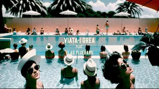 Viata-i Grea (feat. Vlad Flueraru)