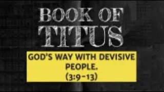 Gods Way With Divisive People - Titus 3:8-13