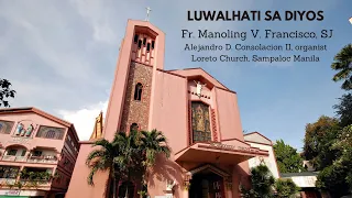 Luwalhati sa Diyos by Fr. Manoling V. Francisco, SJ I Loreto Church