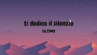 TI DEDICO IL SILENZIO LYRICS/TESTO - ULTIMO