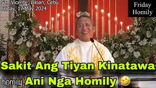 May 17, 2024 😂 Sakit Ang Tiyan Kinatawa Ani Nga Homily 🤣 | Fr Ciano Ubod