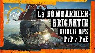 [SKULL & BONES]☠️BUILD DPS BRIGANTIN BOMBARDIER ☄️PVP / PVE💥