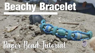 Paper Bead and Leather Beachy Bracelet Tutorial