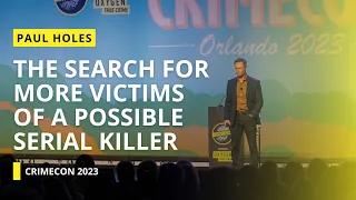 The search for more victims of a possible serial killer with Paul Holes