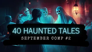 40 Haunted Tales | September Comp #2 | Scary Stories in the Rain | Dark Screen