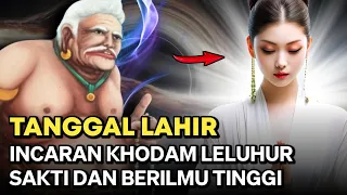 ORANG ISTIMEWA ‼️ INILAH TANGGAL LAHIR YANG DISUKAI KHODAM LELUHUR SAKTI