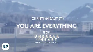 Christian Bautista - You Are Everything (Unbreak My Heart OST)(Official Lyric Video)