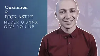 Never Gonna Give You Up / Oxximiron x Rick Astley / mashup