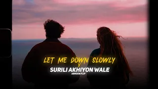 Let Me Down Slowly X Surili Ankhiyo Wale (ARMOON FLIP) | Lofi Version