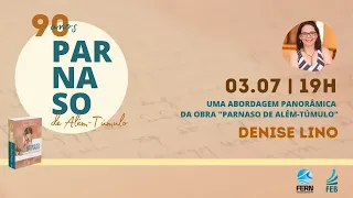 Uma abordagem panôramica da obra Parnaso de Além Túmulo | Denise Lino (PB) | FERN