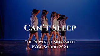 Can't Sleep | The Power of Movement - PVCC Spring 2024