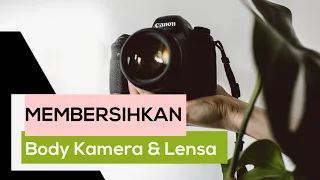 Tips Dan Cara Membersihkan Body Kamera Dan Lensa