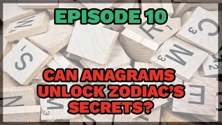 Let's Crack Zodiac - Episode 10 - Can anagrams unlock Zodiac's secrets?