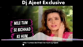 Mile Tumse Bichhad Ke Hum (Love Mix)-Dj Ajeet Exclusive