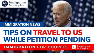 Tips on Travel to US While Petition Pending