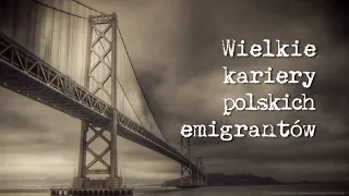 Great Careers of Polish Emigrants