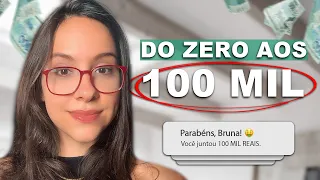 COMO JUNTAR seus primeiros 100 MIL REAIS SAINDO do ZERO (De forma eficaz!)