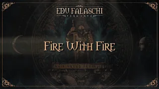 EDU FALASCHI l Vera Cruz l Fire With Fire