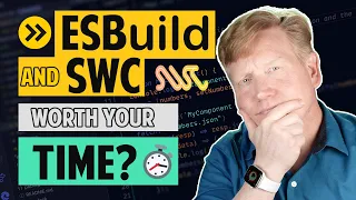 ESBuild and SWC: Worth your time?