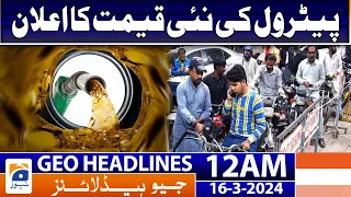 Geo News Headlines 12 AM - Petrol Price - Today Petrol Price | 16 March 2024