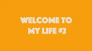 Welcome to My Life #2